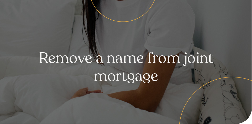 Remove a name from a joint mortgage